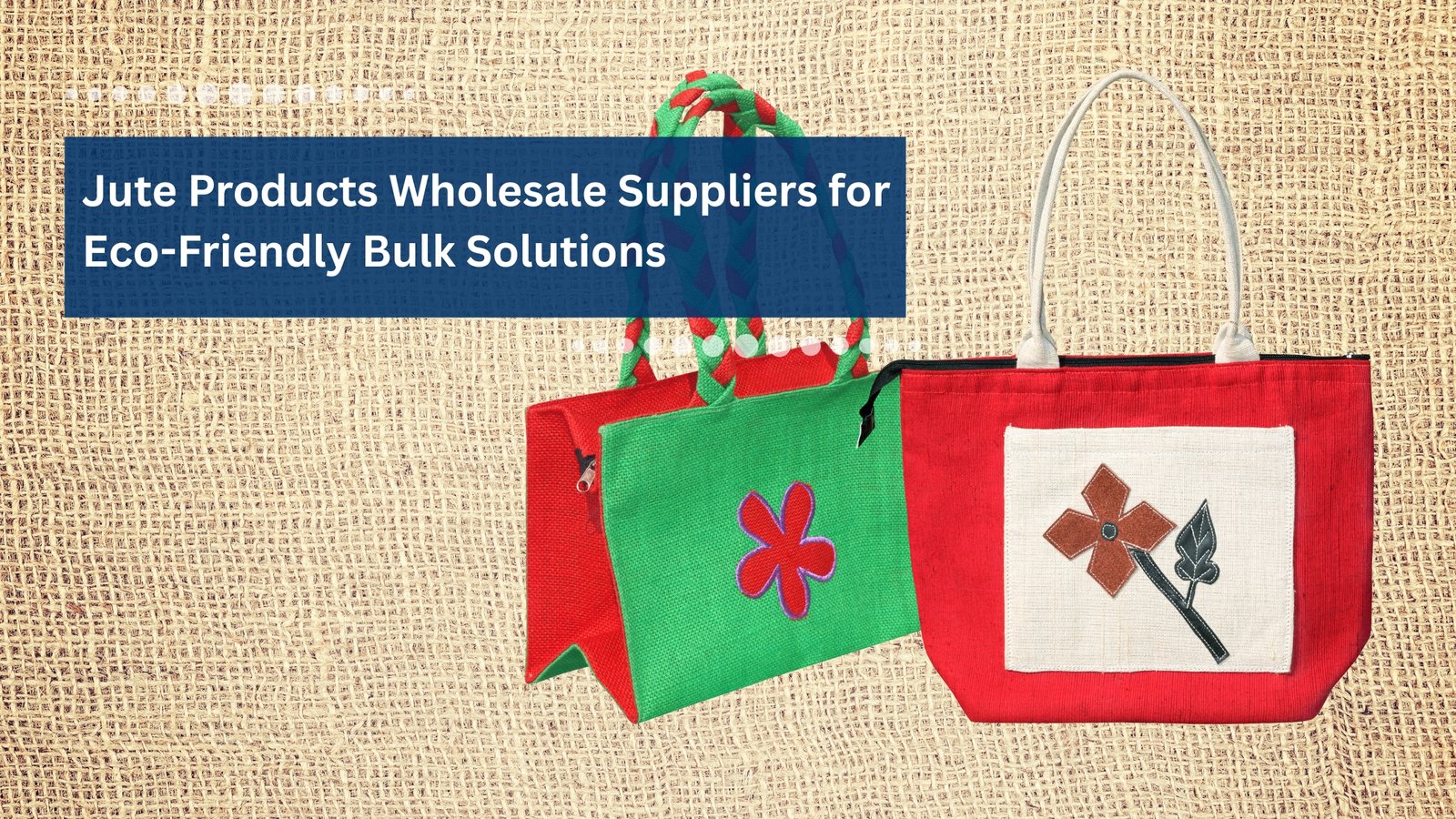 Jute Products Wholesale Suppliers for Eco-Friendly Bulk Solutions