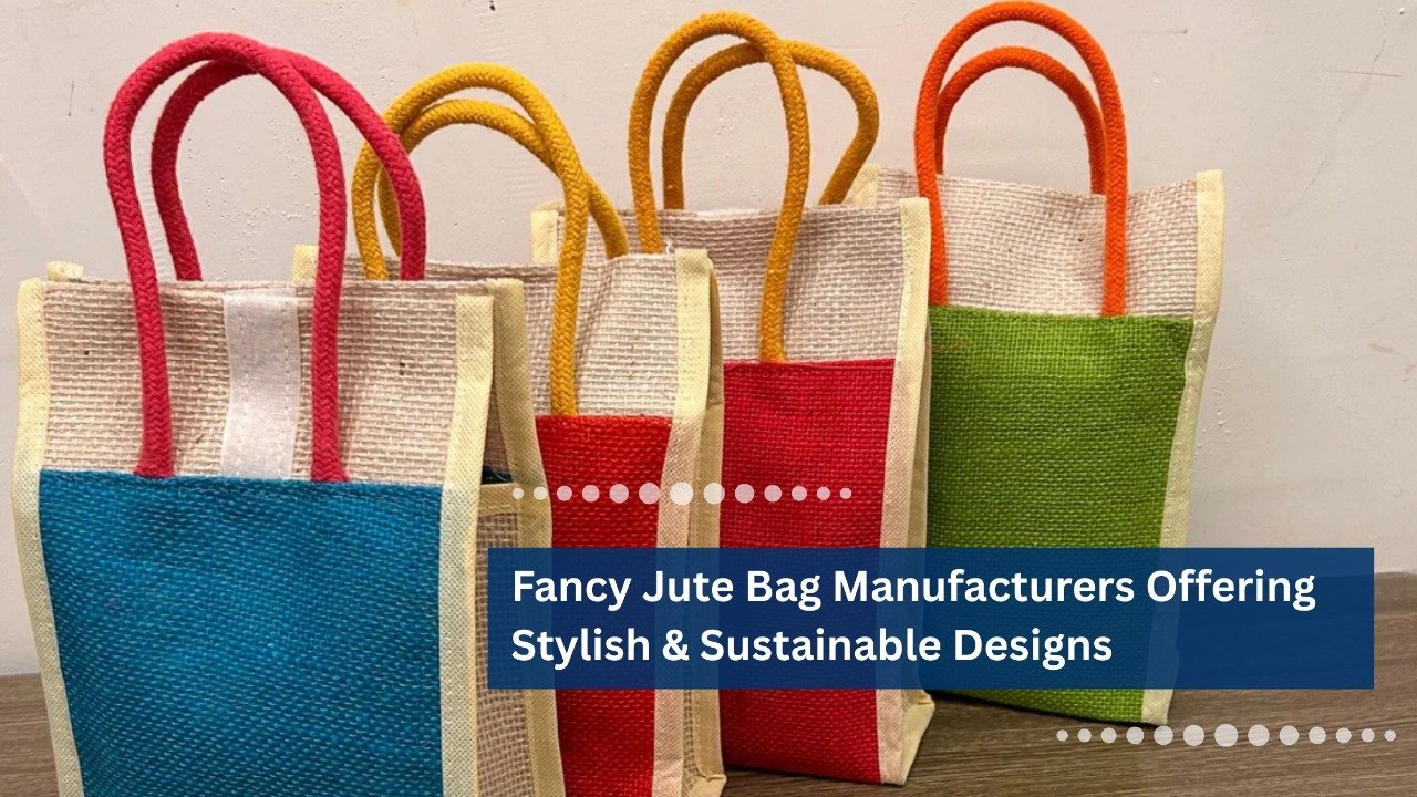 Fancy Jute Bag Manufacturers Offering Stylish & Sustainable Designs
