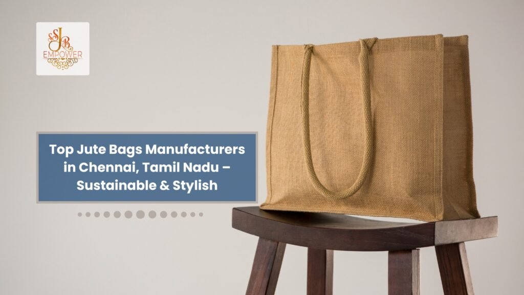 Top Jute Bags Manufacturers in Chennai,Tamil Nadu – Sustainable & Stylish