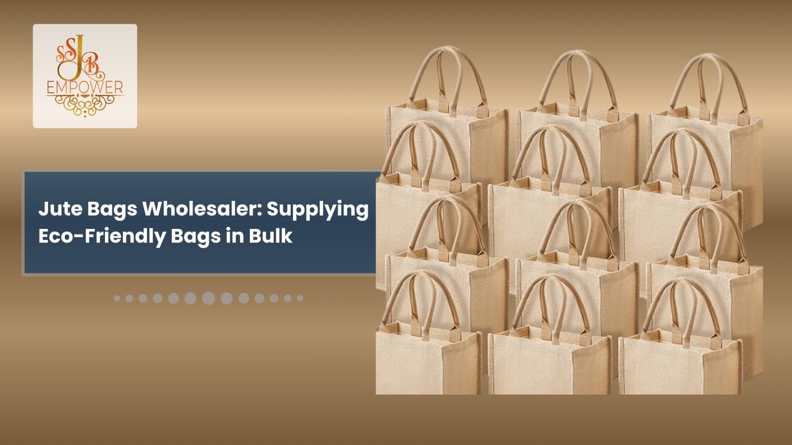 Jute Bags Wholesaler Supplying Eco-Friendly Bags in Bulk
