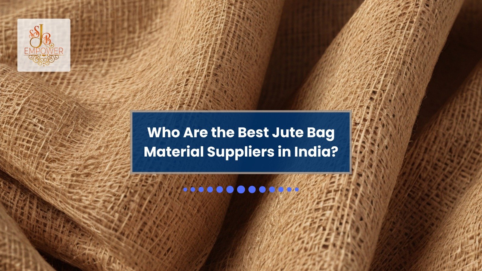 Who Are the Best Jute Bag Material Suppliers in India?